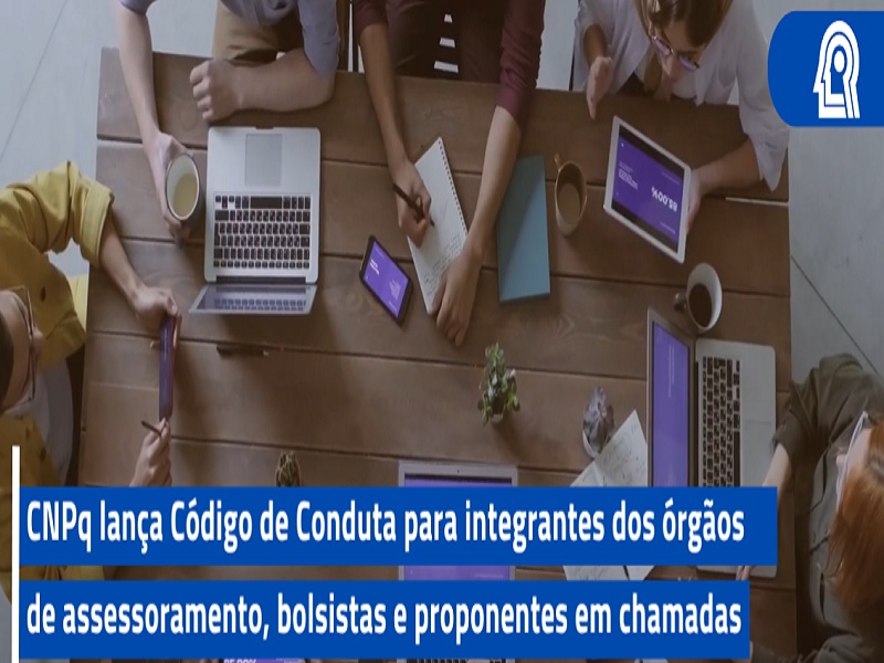 CNPq lança Código de Conduta dos Integrantes dos órgãos de assessoramento, bolsistas e proponentes nas Chamadas públicas